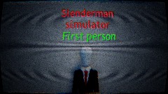 Slenderman Simulator first person