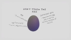 Don't touch the egg