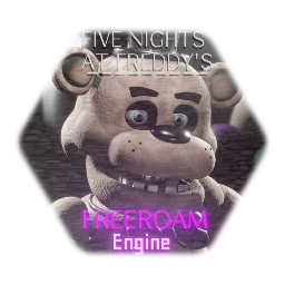 FNaF - <clue>Free Roam </clue>*ENGINE*