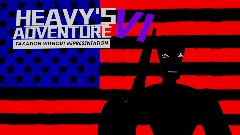 HEAVY'S ADVENTURE VI: TAXATION WITHOUT REPRESENTATION