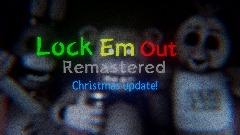 Fnaf: lock em out <clue>remastered(Christmas update)