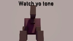 Watch yo tone