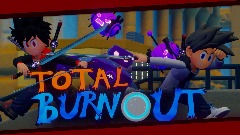 -_:Total Burnout:_-