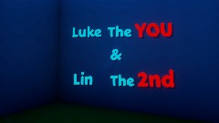 Luke the YOU & Lin the 2nd