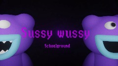 <clue> Sussy wussy Schoolground