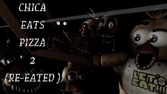 CHICA EATS PIZZA SIMULATOR 2 (RE-EATED)