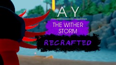 AY - THE WITHER STORM RECRAFTED