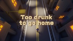 Too drunk to go home
