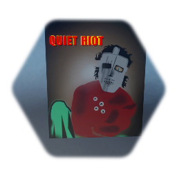 Quiet riot [wip]