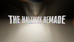 THE HALLWAY REMAKE