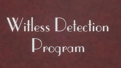 Witless Detection Program