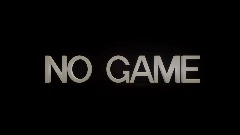 NO GAME