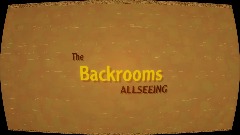 The Backrooms ALLSEEING Tech Test