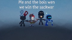 Me and the bois wen we win the sackwar