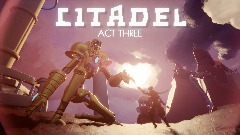 CITADEL - ACT THREE