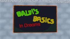 Baldi's Basics in Dreams