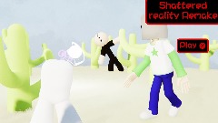Shattered reality Remake