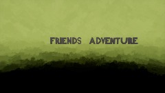 Friends adventures part 1 the beginning