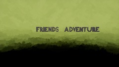 Friends adventures part 1 the beginning