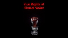 Five nights at Skibidi toilet