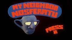 My Neighbor Nosferatu