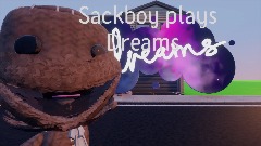 Sackboy plays Dreams!!! Gone wrong!!!