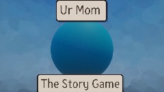 Your Mom : The Story Game