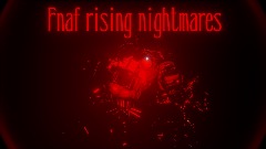 Fnaf rising nightmares (official) READ DESC