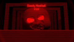 Bloody Meatball man unfinished