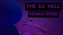 The ez hell Remastered