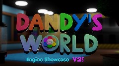 *Dandy's World - <term>Engine Showcase </term><clue>V2!</clue>