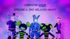 COMPUTER SHOW [SEASON 3 EPISODE 6] ONE HELLUVA HEART