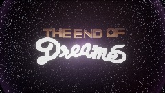The end of Dreams