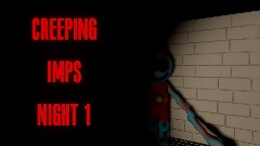 CREEPING IMPS NIGHT 1