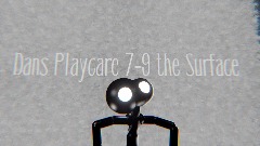 Dan's playcare the surface7-9,the Dungeon and Flemble