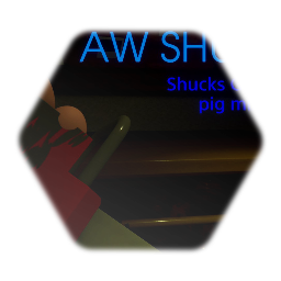 AW SHUNKS V2 (Shucks George pig mix)