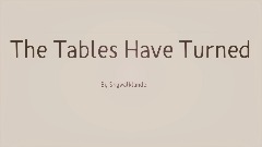 The Tables Have Turned