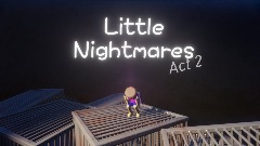 Little nightmares Act 2