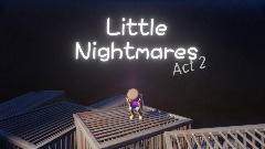 Little nightmares Act 2