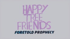 Happy Tree Friends Foretold Prophecy Revamp