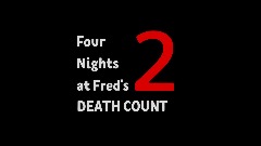 Four Nights at Fred's 2 - Death Count