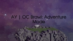 AY | OC Brawl: Adventure Mode (A fanmade ay)