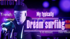 <clue>My typically Dream surfing</clue>