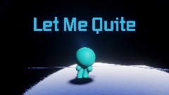 Let Me Quite