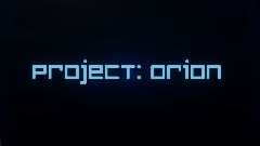 Project: Orion (Pre-Alpha 0.3)