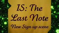 IS: The Last Note: New Sign up scene
