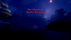 The Ghosts of Borley Rectory