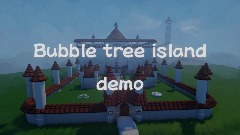 Bubble tree  island ”demo”