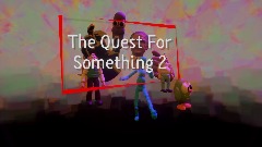 The Quest For something 2 WIP