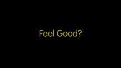 Feel Good?